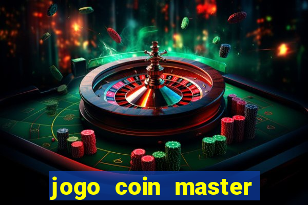 jogo coin master da dinheiro