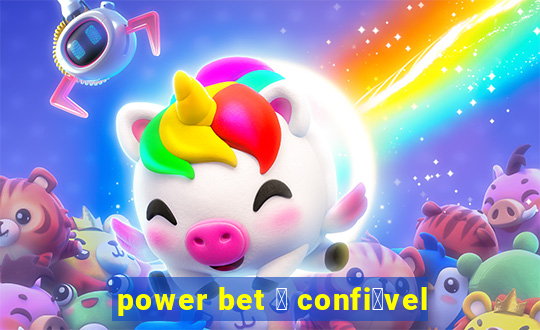 power bet 茅 confi谩vel