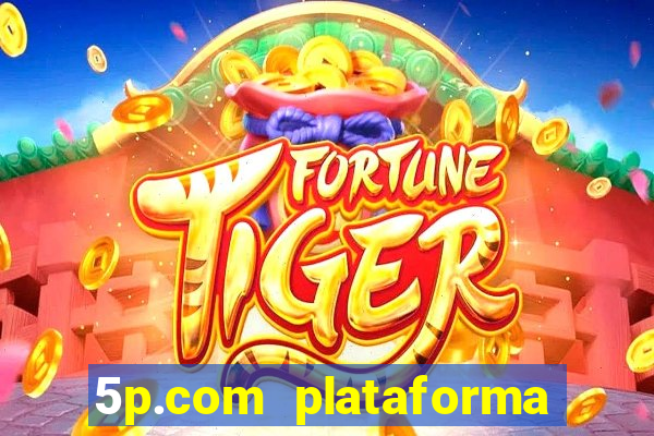 5p.com plataforma de jogos