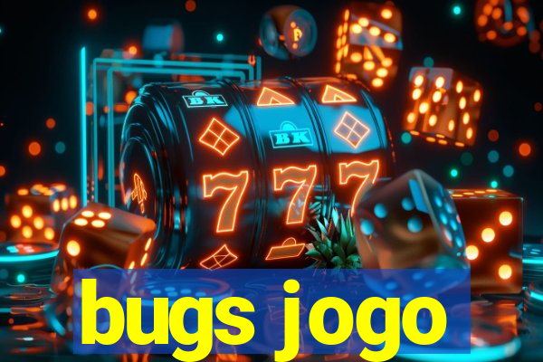 bugs jogo