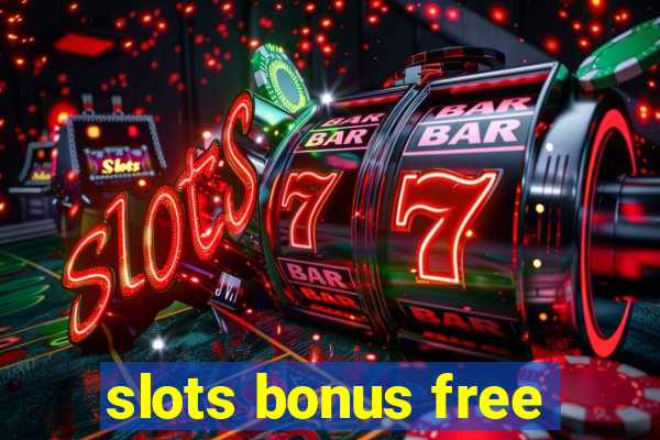 slots bonus free