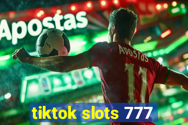 tiktok slots 777