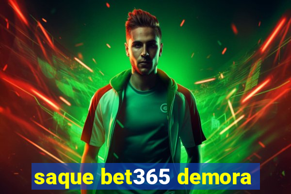 saque bet365 demora