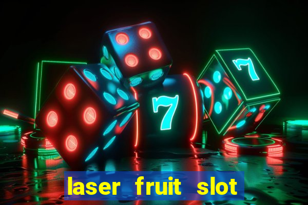 laser fruit slot free play