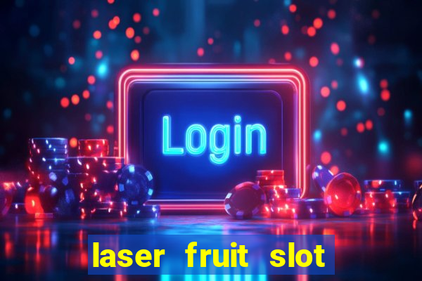 laser fruit slot free play