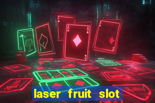 laser fruit slot free play