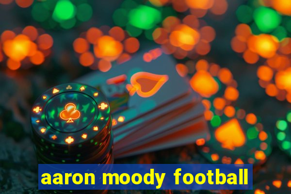 aaron moody football