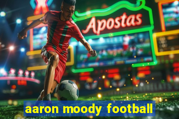 aaron moody football