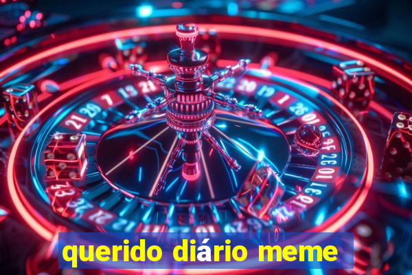 querido diário meme