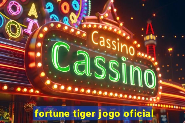 fortune tiger jogo oficial