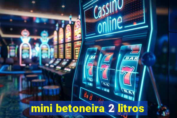 mini betoneira 2 litros