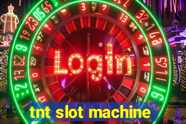 tnt slot machine