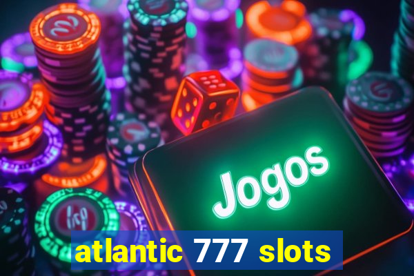 atlantic 777 slots