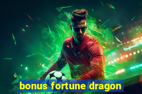 bonus fortune dragon