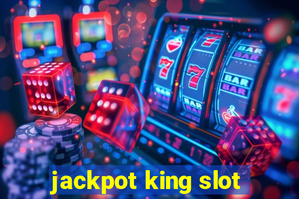 jackpot king slot