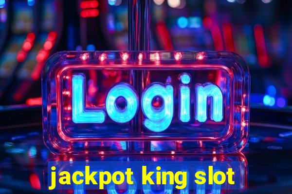 jackpot king slot