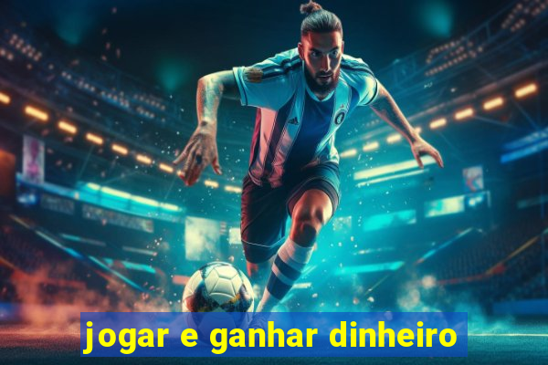 jogar e ganhar dinheiro