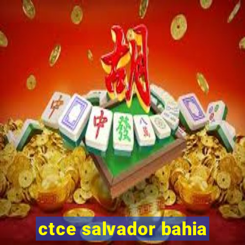 ctce salvador bahia