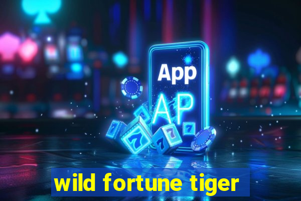 wild fortune tiger