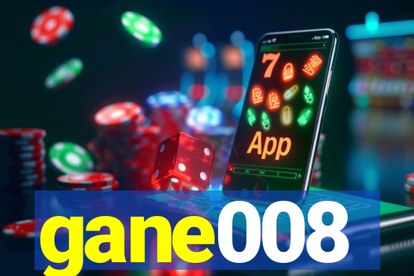 gane008