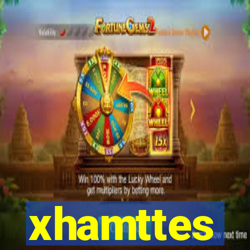 xhamttes