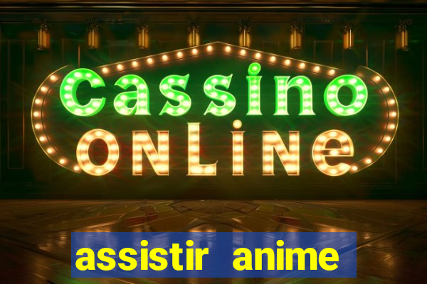 assistir anime online dublado