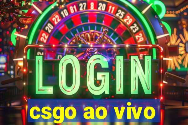 csgo ao vivo