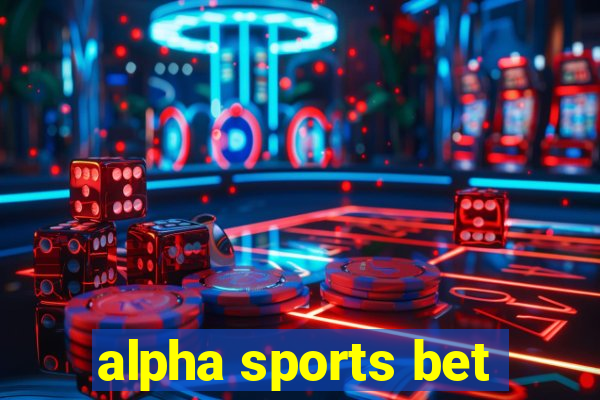 alpha sports bet