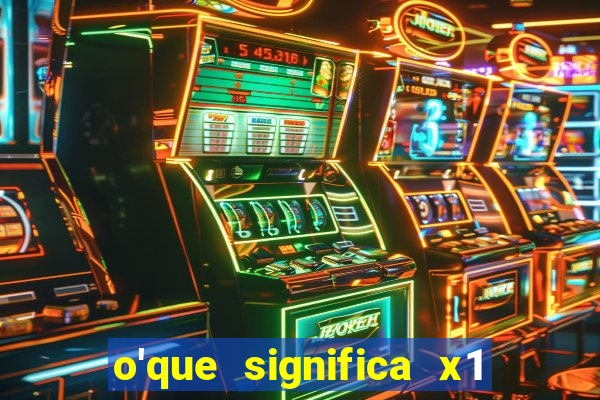 o'que significa x1 na betano