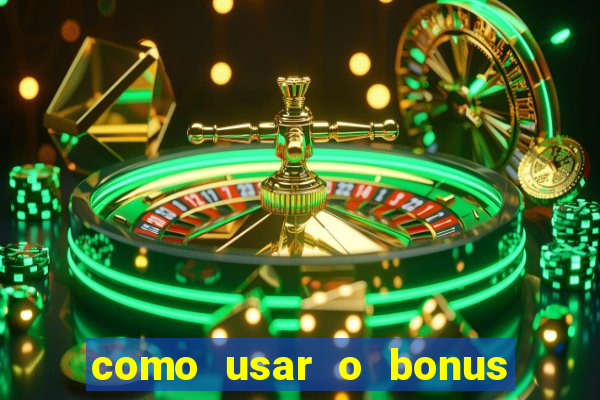 como usar o bonus da vai de bet