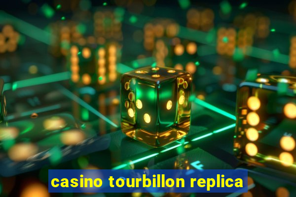 casino tourbillon replica