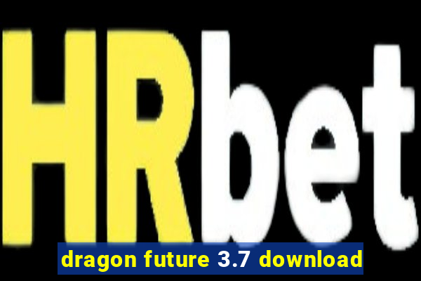 dragon future 3.7 download