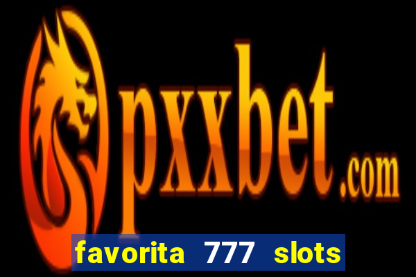 favorita 777 slots 茅 confi谩vel