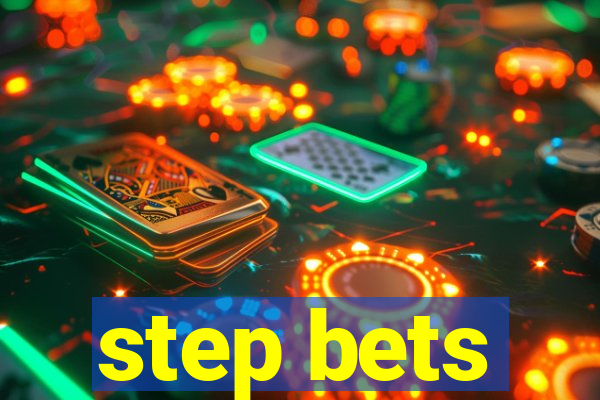 step bets