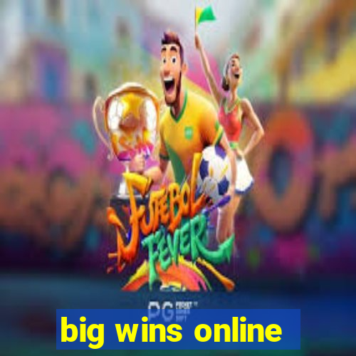 big wins online