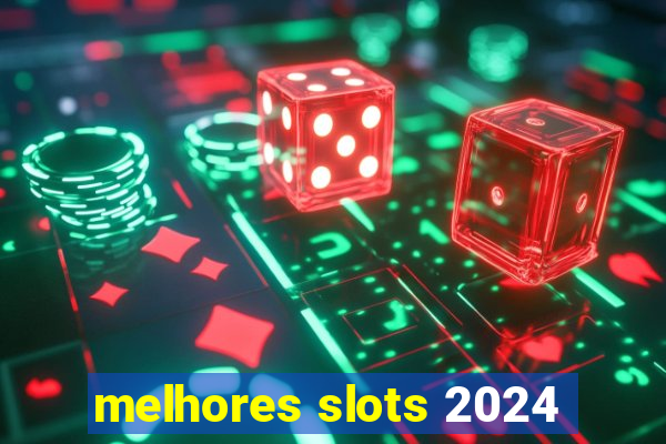 melhores slots 2024