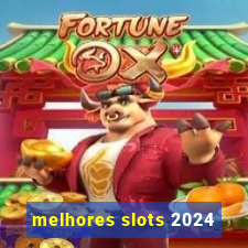 melhores slots 2024