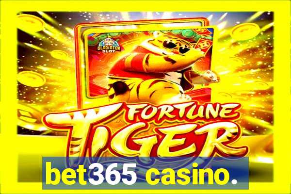 bet365 casino.