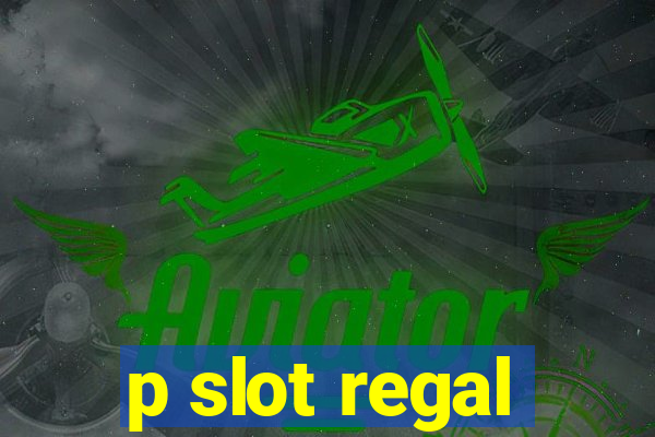 p slot regal