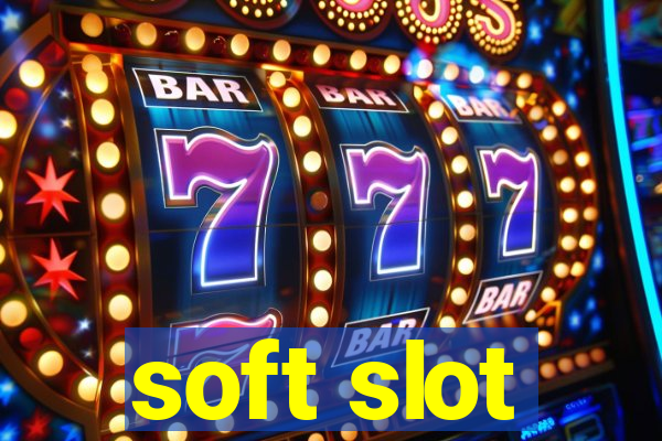 soft slot