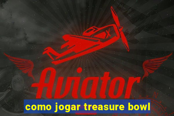 como jogar treasure bowl