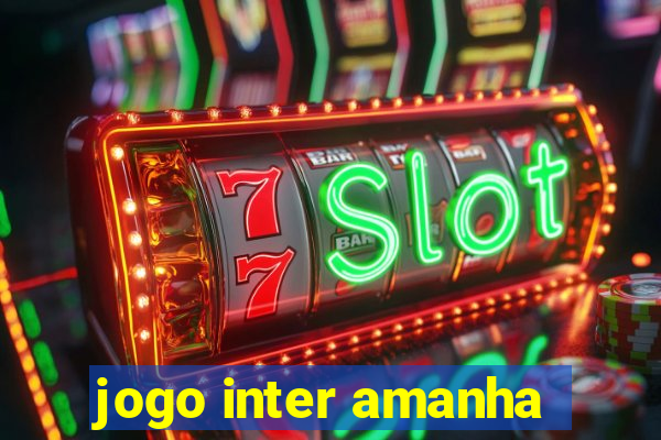 jogo inter amanha