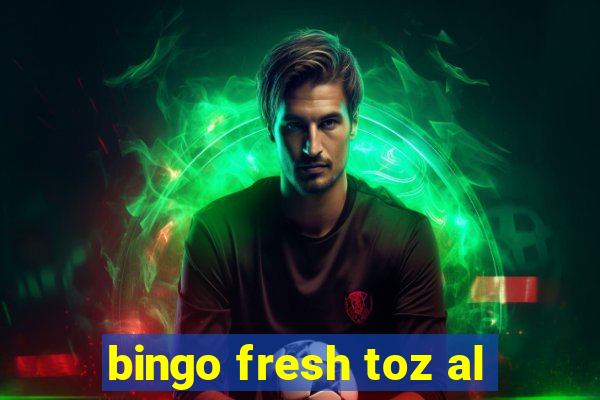 bingo fresh toz al