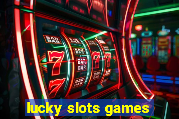 lucky slots games