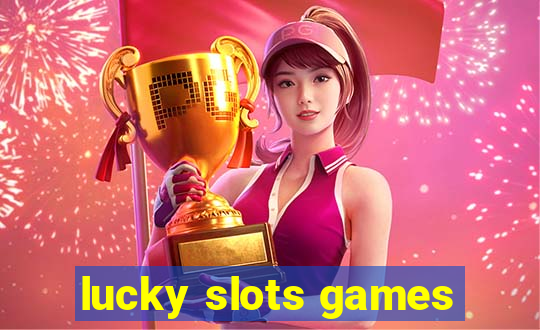 lucky slots games