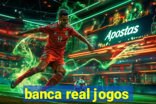 banca real jogos