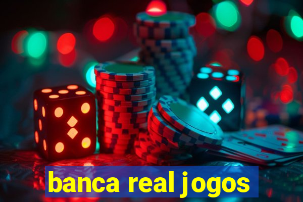 banca real jogos