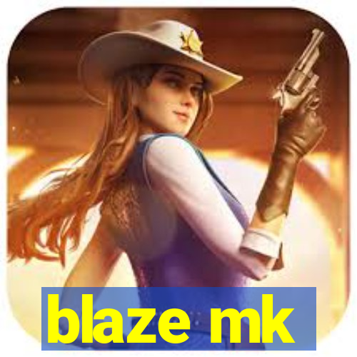 blaze mk