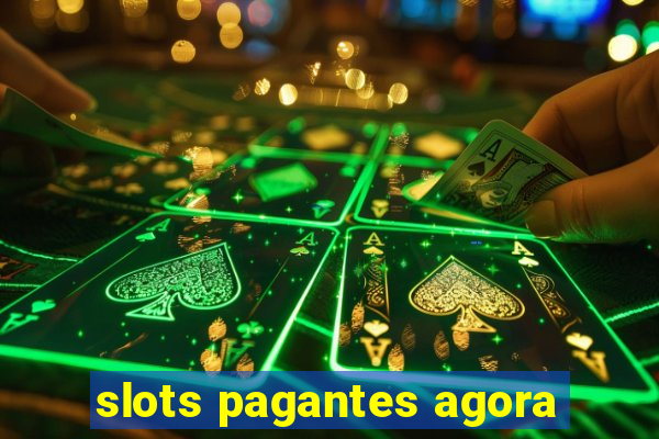 slots pagantes agora