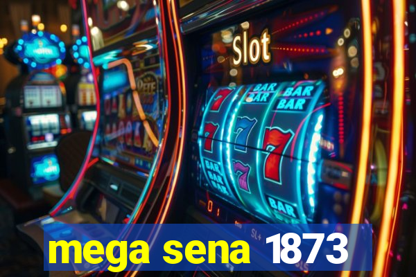 mega sena 1873